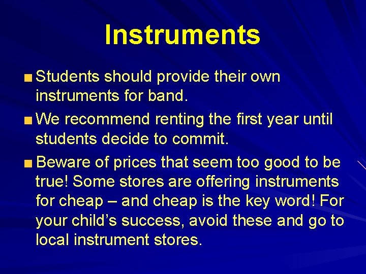 Instruments Students should provide their own instruments for band. We recommend renting the first