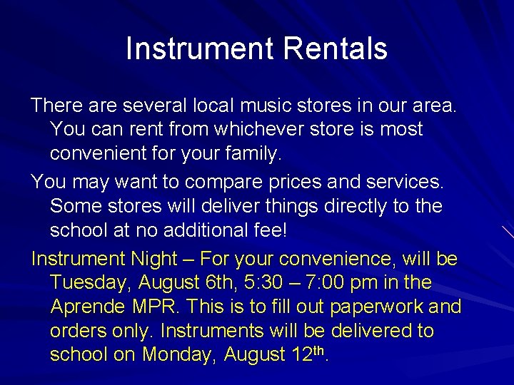 Instrument Rentals There are several local music stores in our area. You can rent