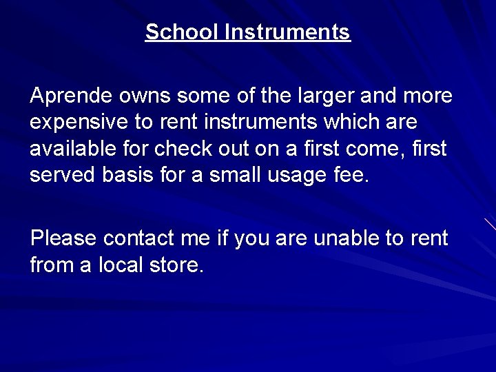 School Instruments Aprende owns some of the larger and more expensive to rent instruments