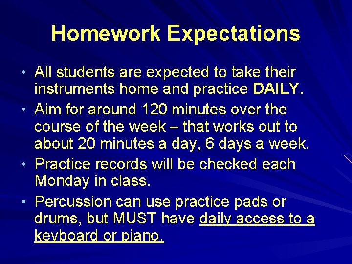 Homework Expectations • All students are expected to take their instruments home and practice