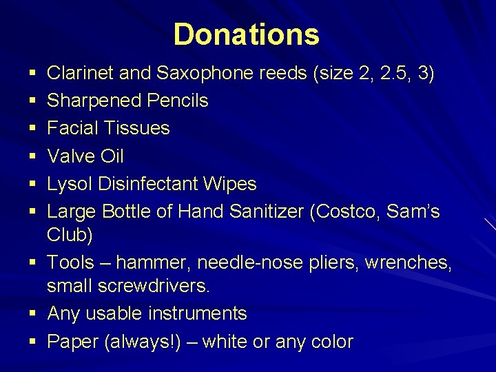 Donations § Clarinet and Saxophone reeds (size 2, 2. 5, 3) § Sharpened Pencils