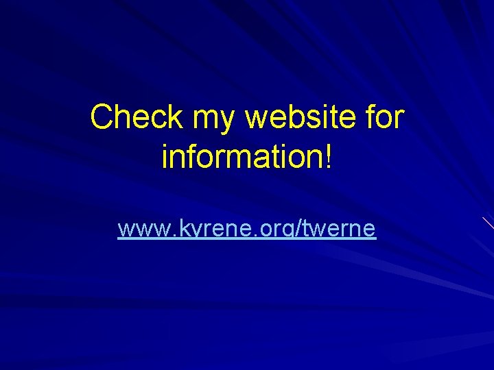 Check my website for information! www. kyrene. org/twerne 