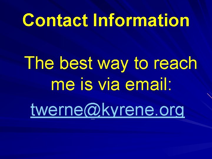 Contact Information The best way to reach me is via email: twerne@kyrene. org 