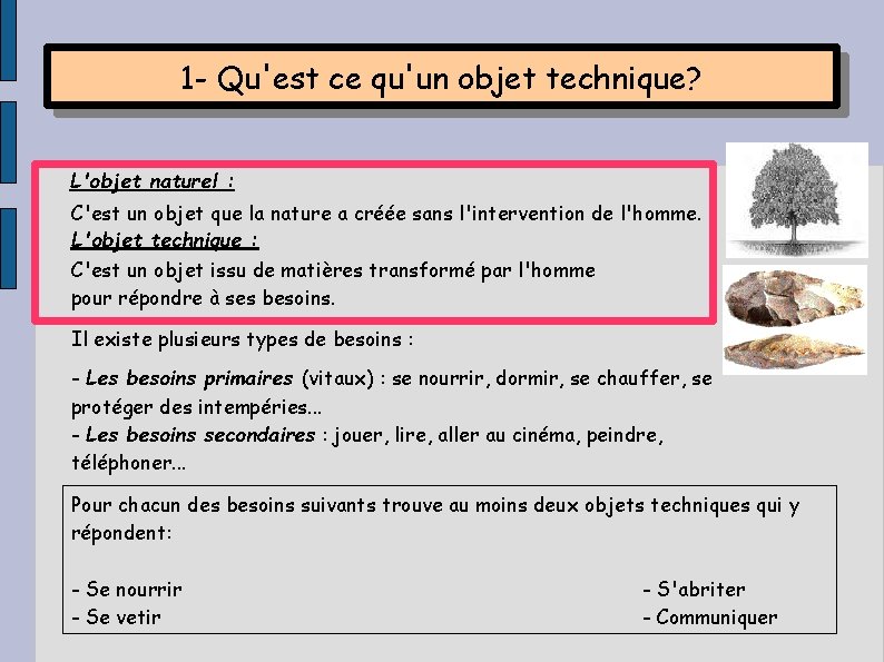 1 - Qu'est ce qu'un objet technique? L'objet naturel : C'est un objet que