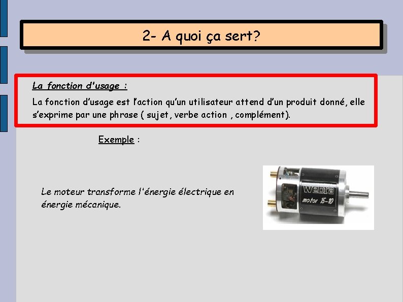 2 - A quoi ça sert? La fonction d'usage : La fonction d’usage est