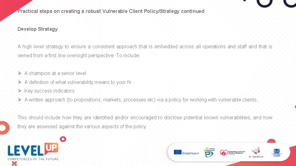 Practical steps on creating a robust Vulnerable Client Policy/Strategy continued Develop Strategy A high