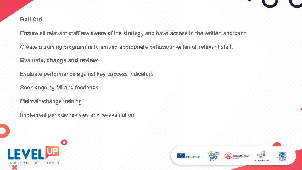 Roll Out Ensure all relevant staff are aware of the strategy and have access