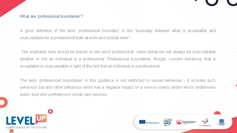 What are ‘professional boundaries’? A good definition of the term ‘professional boundary’ is the