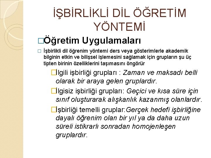 İŞBİRLİKLİ DİL ÖĞRETİM YÖNTEMİ �Öğretim � Uygulamaları İşbirlikli dil öğrenim yöntemi ders veya gösterimlerle