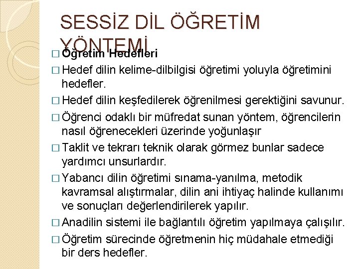 SESSİZ DİL ÖĞRETİM YÖNTEMİ � Öğretim Hedefleri � Hedef dilin kelime-dilbilgisi öğretimi yoluyla öğretimini