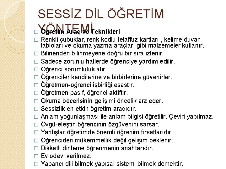 SESSİZ DİL ÖĞRETİM �YÖNTEMİ Öğretim Araç ve Teknikleri Renkli çubuklar, renk kodlu telaffuz kartları