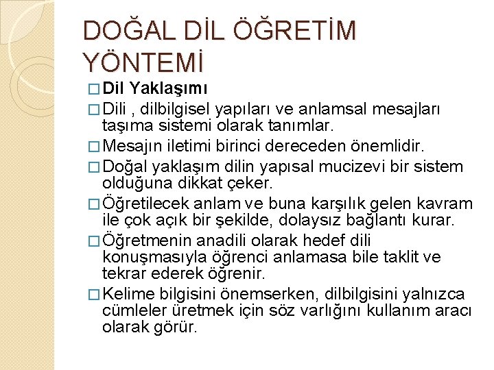 DOĞAL DİL ÖĞRETİM YÖNTEMİ � Dil Yaklaşımı � Dili , dilbilgisel yapıları ve anlamsal