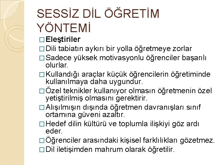 SESSİZ DİL ÖĞRETİM YÖNTEMİ � Eleştiriler � Dili tabiatın aykırı bir yolla öğretmeye zorlar