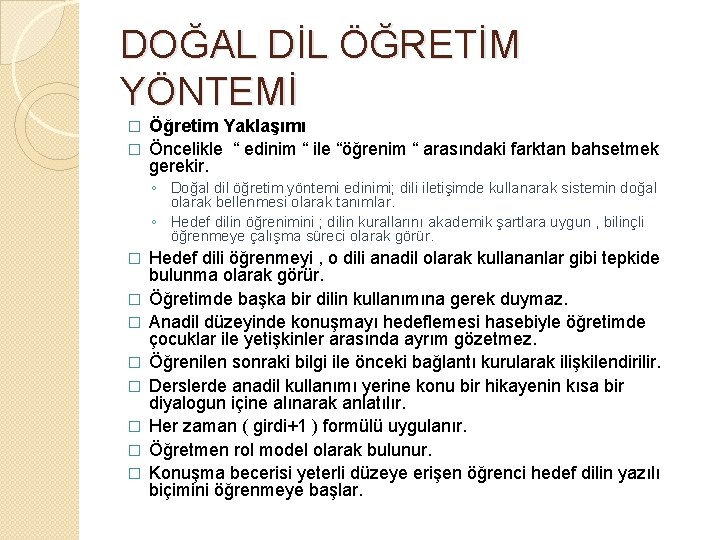 DOĞAL DİL ÖĞRETİM YÖNTEMİ Öğretim Yaklaşımı � Öncelikle “ edinim “ ile “öğrenim “