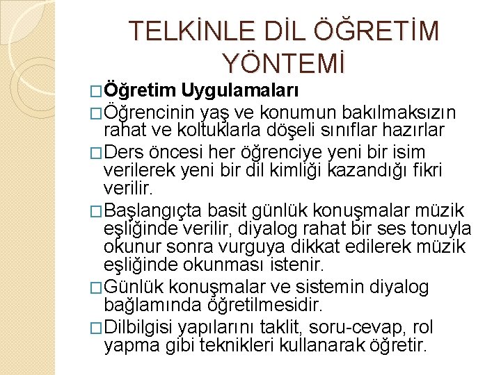 TELKİNLE DİL ÖĞRETİM YÖNTEMİ �Öğretim Uygulamaları �Öğrencinin yaş ve konumun bakılmaksızın rahat ve koltuklarla