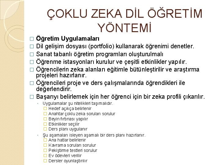 ÇOKLU ZEKA DİL ÖĞRETİM YÖNTEMİ Öğretim Uygulamaları � Dil gelişim dosyası (portfolio) kullanarak öğrenimi