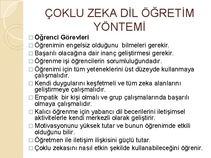 ÇOKLU ZEKA DİL ÖĞRETİM YÖNTEMİ � Öğrenci Görevleri � Öğrenimin engelsiz olduğunu bilmeleri gerekir.