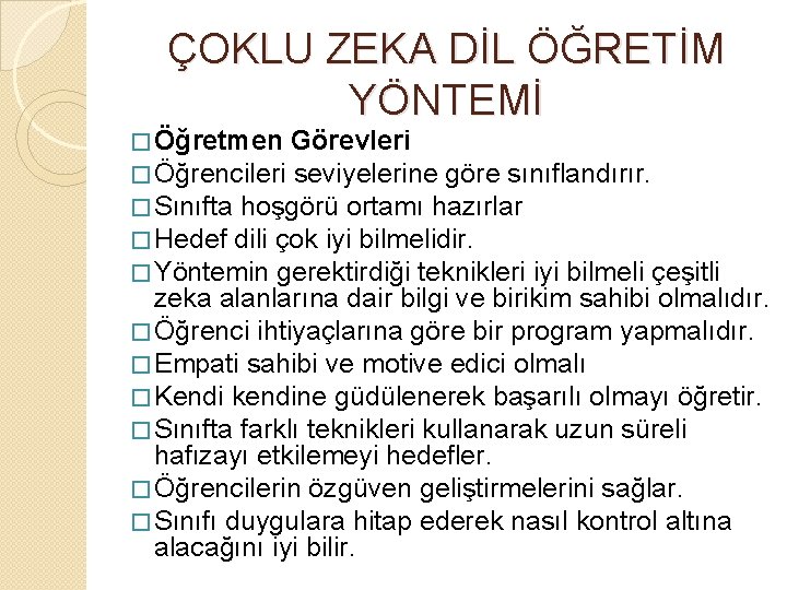 ÇOKLU ZEKA DİL ÖĞRETİM YÖNTEMİ � Öğretmen Görevleri � Öğrencileri seviyelerine göre sınıflandırır. �