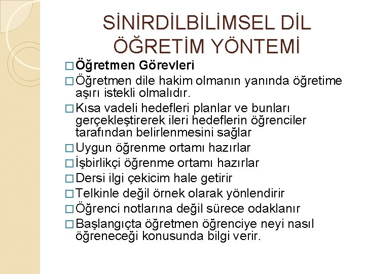 SİNİRDİLBİLİMSEL DİL ÖĞRETİM YÖNTEMİ � Öğretmen Görevleri � Öğretmen dile hakim olmanın yanında öğretime