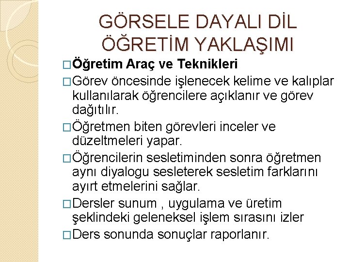 GÖRSELE DAYALI DİL ÖĞRETİM YAKLAŞIMI �Öğretim Araç ve Teknikleri �Görev öncesinde işlenecek kelime ve