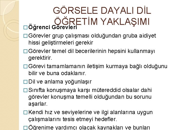 GÖRSELE DAYALI DİL ÖĞRETİM YAKLAŞIMI � Öğrenci Görevleri � Görevler grup çalışması olduğundan gruba