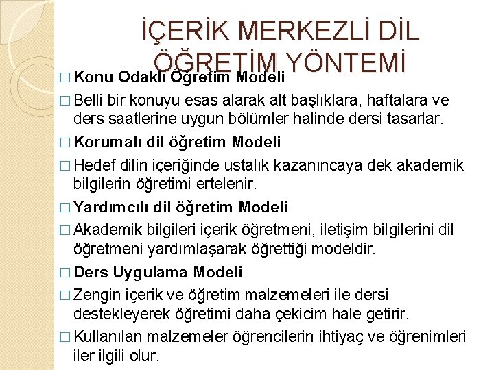 İÇERİK MERKEZLİ DİL ÖĞRETİM YÖNTEMİ � Konu Odaklı Öğretim Modeli � Belli bir konuyu