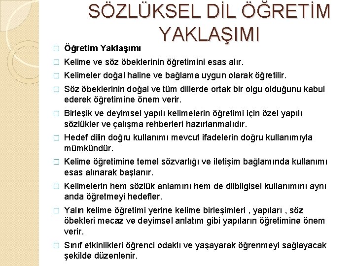 � SÖZLÜKSEL DİL ÖĞRETİM YAKLAŞIMI Öğretim Yaklaşımı � Kelime ve söz öbeklerinin öğretimini esas