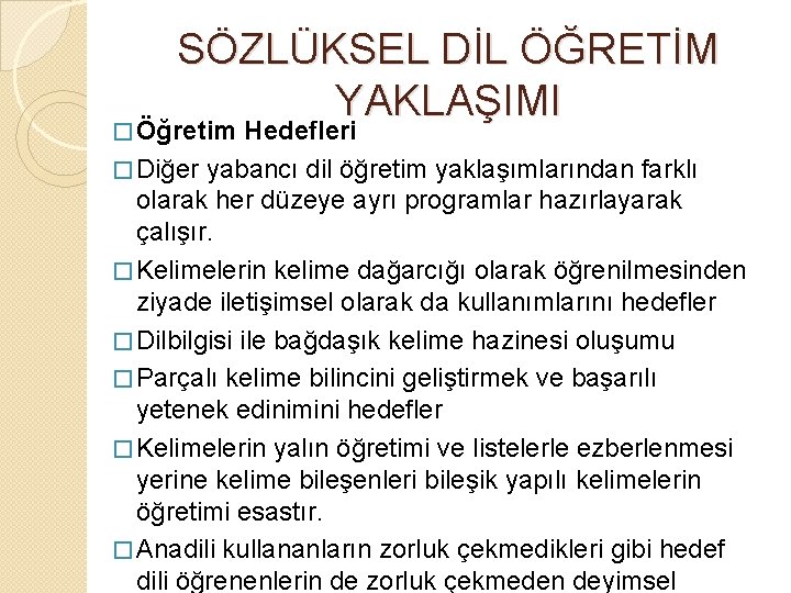 SÖZLÜKSEL DİL ÖĞRETİM YAKLAŞIMI � Öğretim Hedefleri � Diğer yabancı dil öğretim yaklaşımlarından farklı