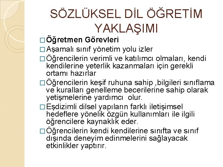 SÖZLÜKSEL DİL ÖĞRETİM YAKLAŞIMI � Öğretmen Görevleri � Aşamalı sınıf yönetim yolu izler �