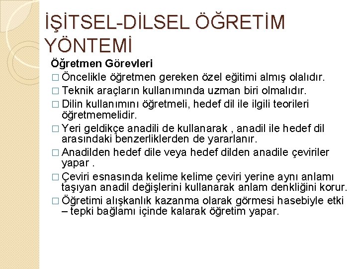 İŞİTSEL-DİLSEL ÖĞRETİM YÖNTEMİ Öğretmen Görevleri � Öncelikle öğretmen gereken özel eğitimi almış olalıdır. �