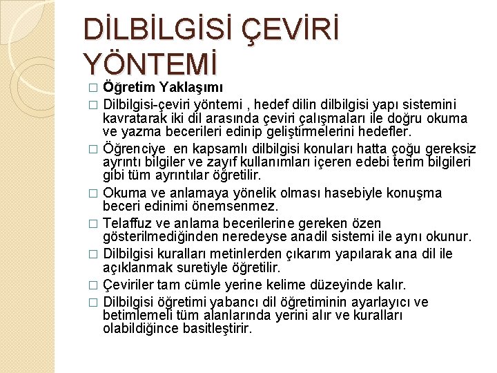 DİLBİLGİSİ ÇEVİRİ YÖNTEMİ Öğretim Yaklaşımı � Dilbilgisi-çeviri yöntemi , hedef dilin dilbilgisi yapı sistemini