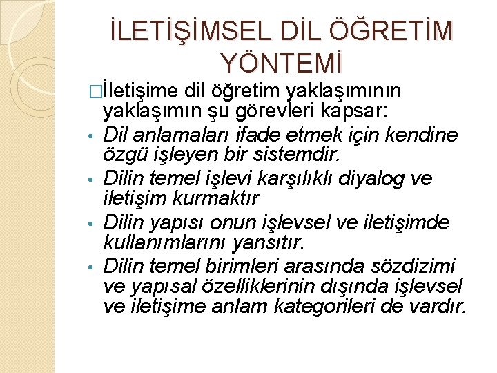 İLETİŞİMSEL DİL ÖĞRETİM YÖNTEMİ �İletişime dil öğretim yaklaşımının • • yaklaşımın şu görevleri kapsar: