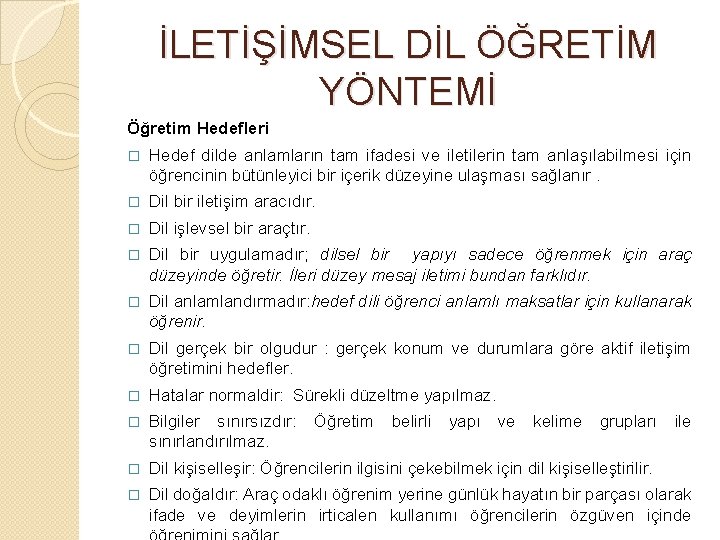 İLETİŞİMSEL DİL ÖĞRETİM YÖNTEMİ Öğretim Hedefleri � Hedef dilde anlamların tam ifadesi ve iletilerin