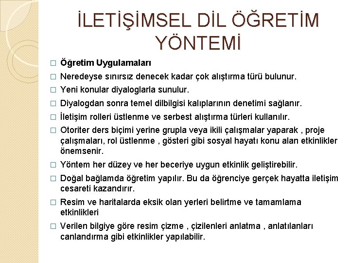 İLETİŞİMSEL DİL ÖĞRETİM YÖNTEMİ � Öğretim Uygulamaları � Neredeyse sınırsız denecek kadar çok alıştırma