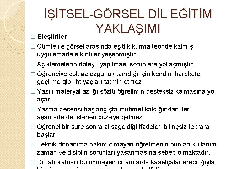 İŞİTSEL-GÖRSEL DİL EĞİTİM YAKLAŞIMI � Eleştiriler � Cümle ile görsel arasında eşitlik kurma teoride