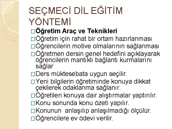 SEÇMECİ DİL EĞİTİM YÖNTEMİ �Öğretim Araç ve Teknikleri �Öğretim için rahat bir ortam hazırlanması