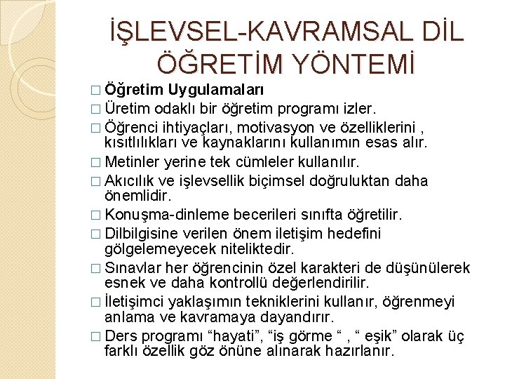 İŞLEVSEL-KAVRAMSAL DİL ÖĞRETİM YÖNTEMİ � Öğretim Uygulamaları � Üretim odaklı bir öğretim programı izler.