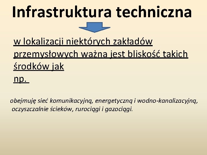 Infrastruktura techniczna w lokalizacji niektórych zakładów przemysłowych ważna jest bliskość takich środków jak np. Infrastruktura techniczna w lokalizacji niektórych zakładów przemysłowych ważna jest bliskość takich środków jak np.