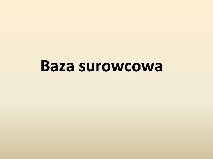 Baza surowcowa 