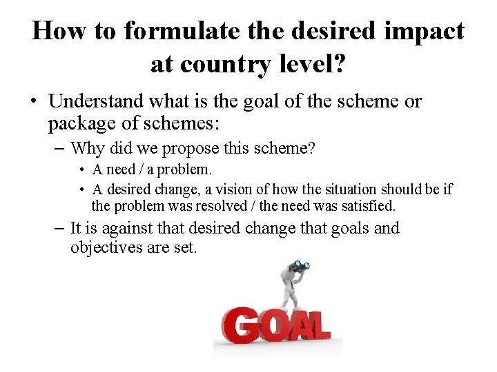 How to formulate the desired impact at country level? • Understand what is the