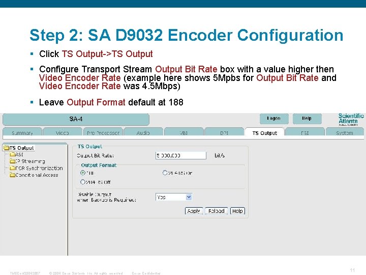 Step 2: SA D 9032 Encoder Configuration § Click TS Output->TS Output § Configure