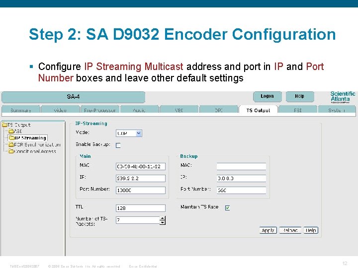 Step 2: SA D 9032 Encoder Configuration § Configure IP Streaming Multicast address and