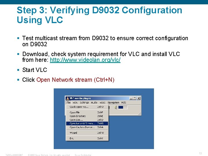 Step 3: Verifying D 9032 Configuration Using VLC § Test multicast stream from D