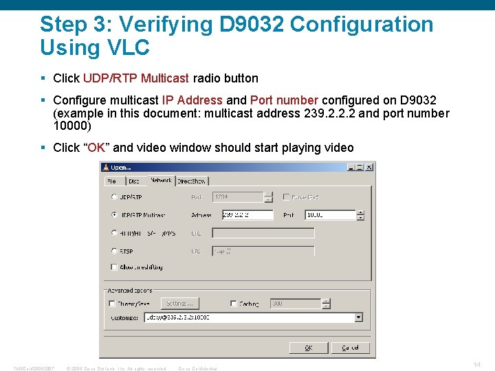 Step 3: Verifying D 9032 Configuration Using VLC § Click UDP/RTP Multicast radio button
