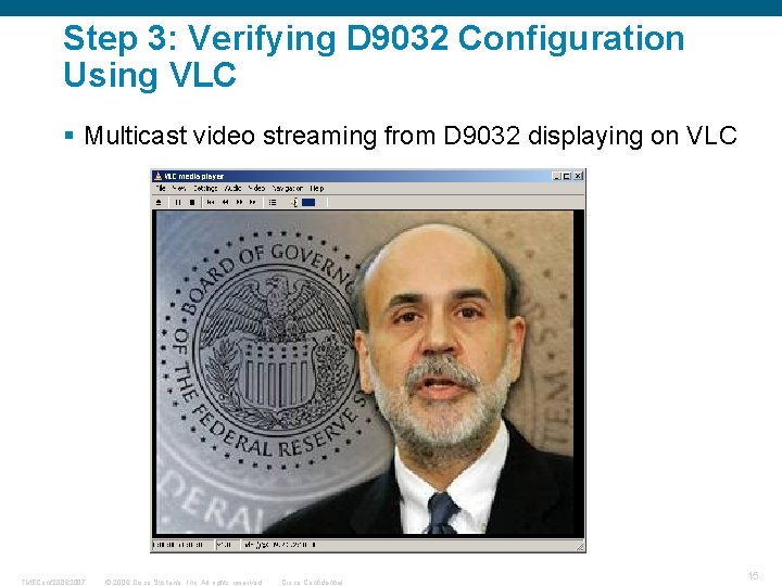 Step 3: Verifying D 9032 Configuration Using VLC § Multicast video streaming from D