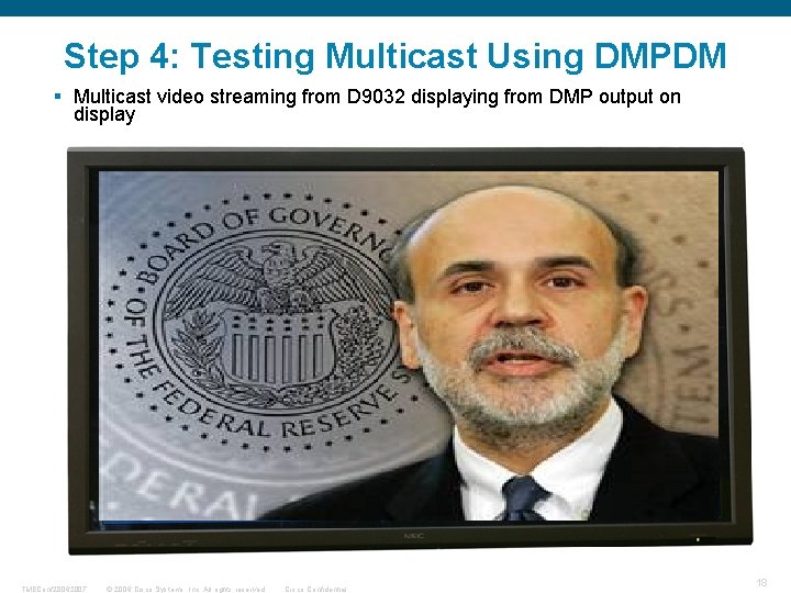 Step 4: Testing Multicast Using DMPDM § Multicast video streaming from D 9032 displaying