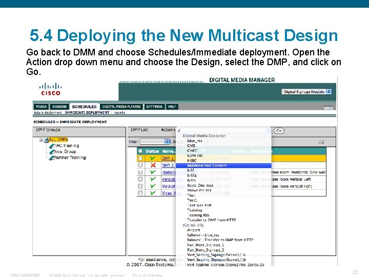 5. 4 Deploying the New Multicast Design Go back to DMM and choose Schedules/Immediate