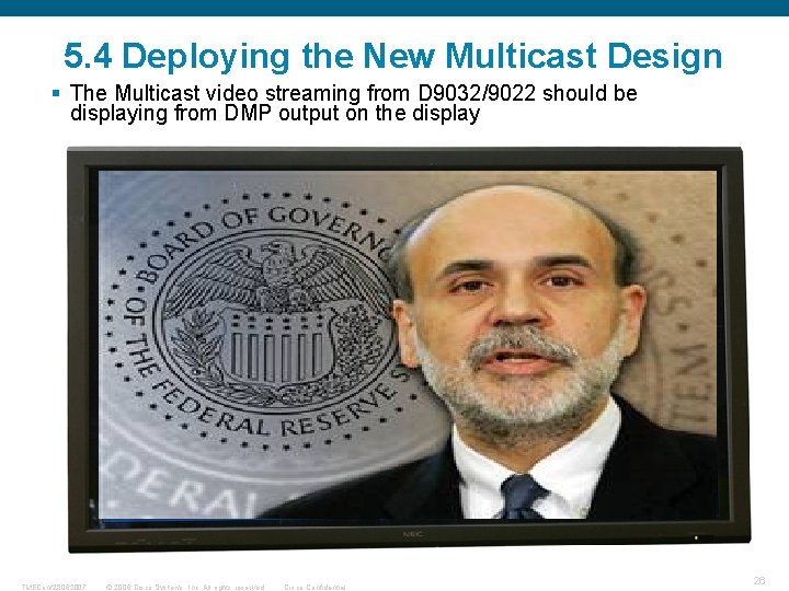 5. 4 Deploying the New Multicast Design § The Multicast video streaming from D