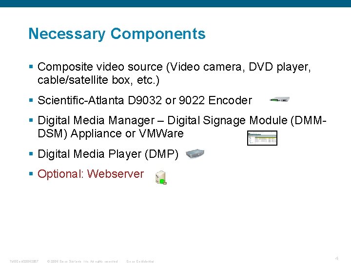 Necessary Components § Composite video source (Video camera, DVD player, cable/satellite box, etc. )