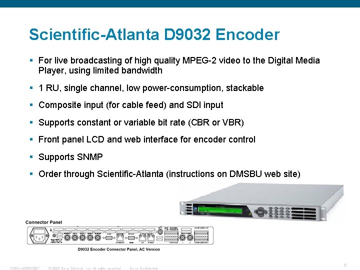Scientific-Atlanta D 9032 Encoder § For live broadcasting of high quality MPEG-2 video to
